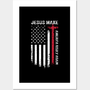 jesus make america godly again American Flag Cross Jesus Posters and Art